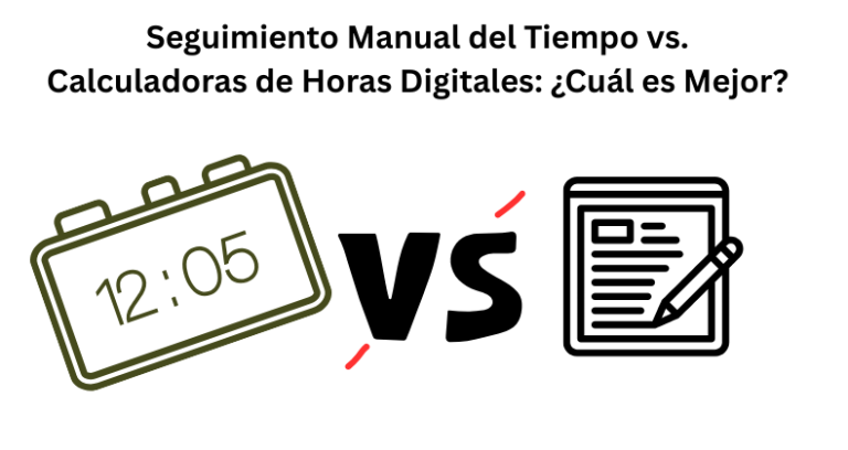 Seguimiento Manual vs Calculadoras de Horas Digitales
